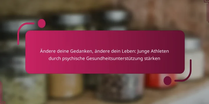 Ändere deine Gedanken, ändere dein Leben: Junge Athleten durch psychische Gesundheitsunterstützung stärken