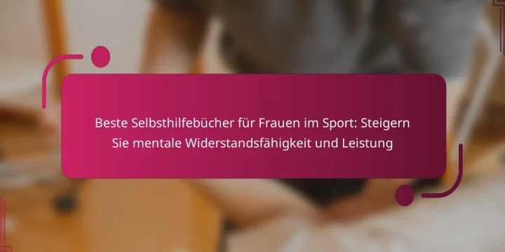 Beste Selbsthilfebücher für Frauen im Sport: Steigern Sie mentale Widerstandsfähigkeit und Leistung