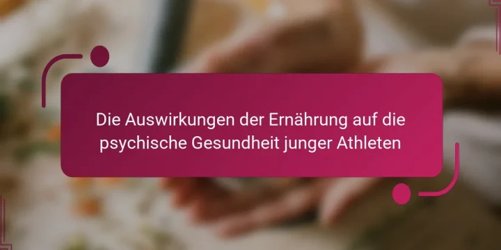 Die Auswirkungen der Ernährung auf die psychische Gesundheit junger Athleten