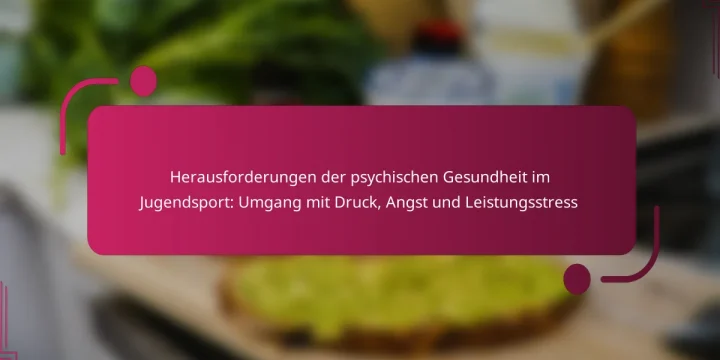 Herausforderungen der psychischen Gesundheit im Jugendsport: Umgang mit Druck, Angst und Leistungsstress
