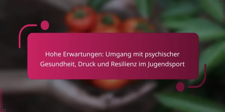 Hohe Erwartungen: Umgang mit psychischer Gesundheit, Druck und Resilienz im Jugendsport
