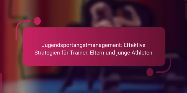 Jugendsportangstmanagement: Effektive Strategien für Trainer, Eltern und junge Athleten