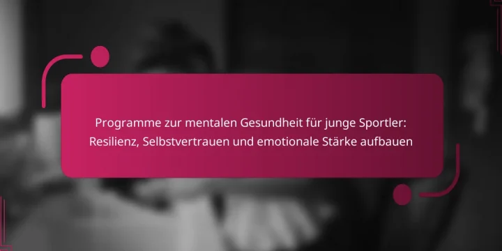 Programme zur mentalen Gesundheit für junge Sportler: Resilienz, Selbstvertrauen und emotionale Stärke aufbauen