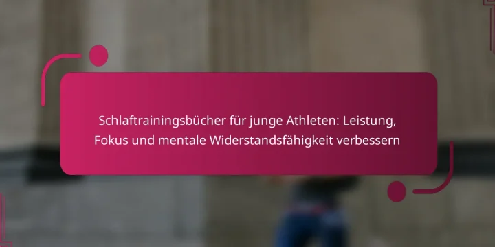 Schlaftrainingsbücher für junge Athleten: Leistung, Fokus und mentale Widerstandsfähigkeit verbessern