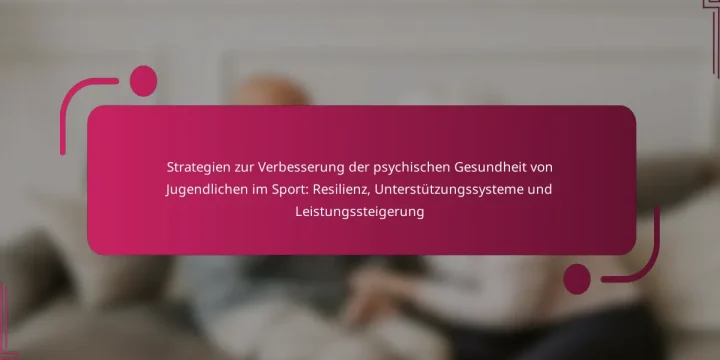 Strategien zur Verbesserung der psychischen Gesundheit von Jugendlichen im Sport: Resilienz, Unterstützungssysteme und Leistungssteigerung