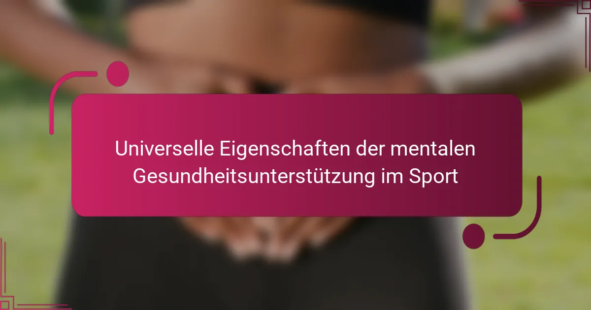 Universelle Eigenschaften der mentalen Gesundheitsunterstützung im Sport