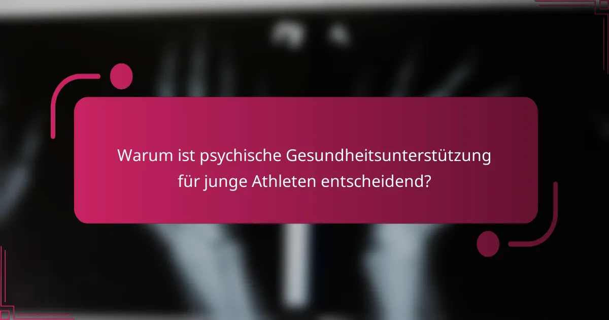 Warum ist psychische Gesundheitsunterstützung für junge Athleten entscheidend?