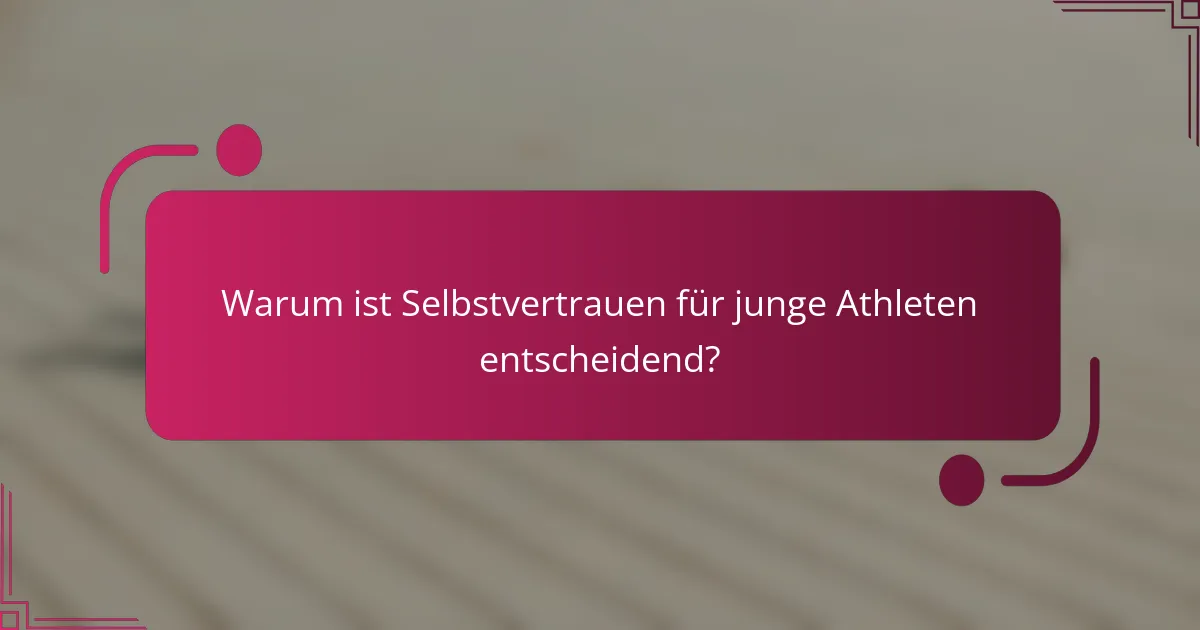 Warum ist Selbstvertrauen für junge Athleten entscheidend?