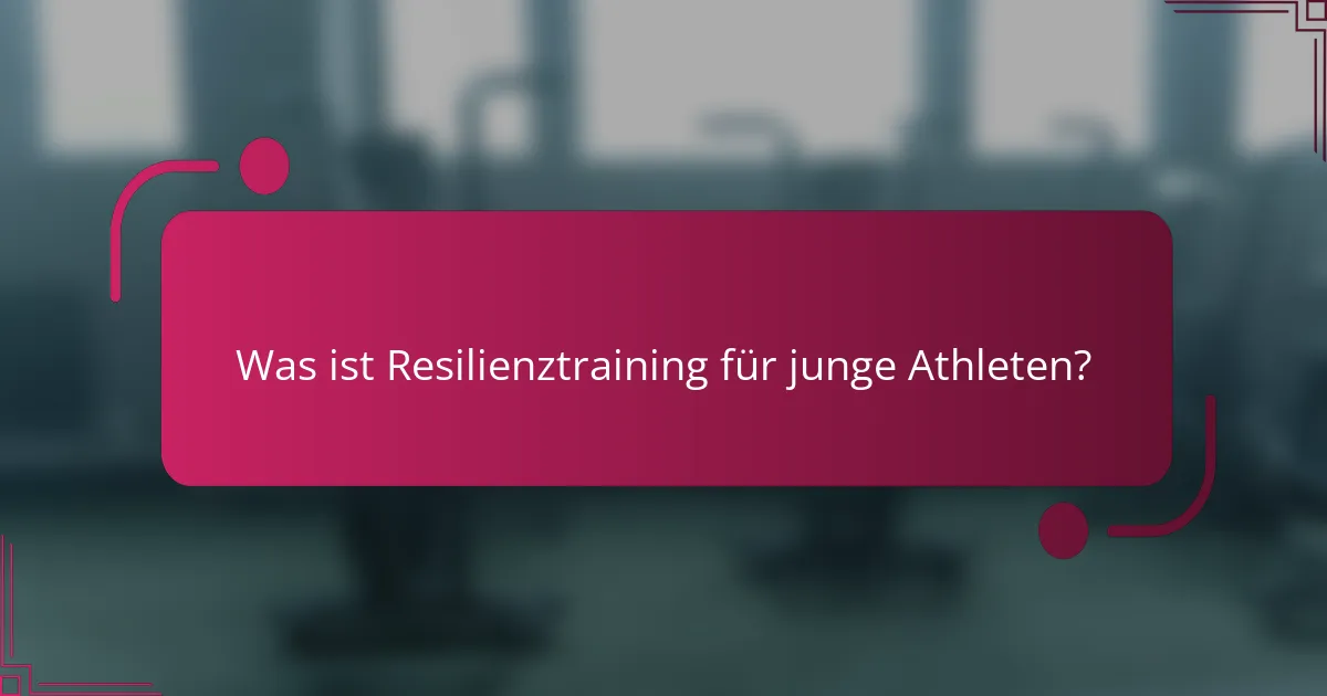 Was ist Resilienztraining für junge Athleten?