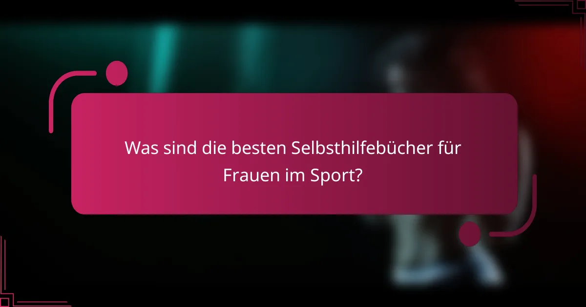Was sind die besten Selbsthilfebücher für Frauen im Sport?
