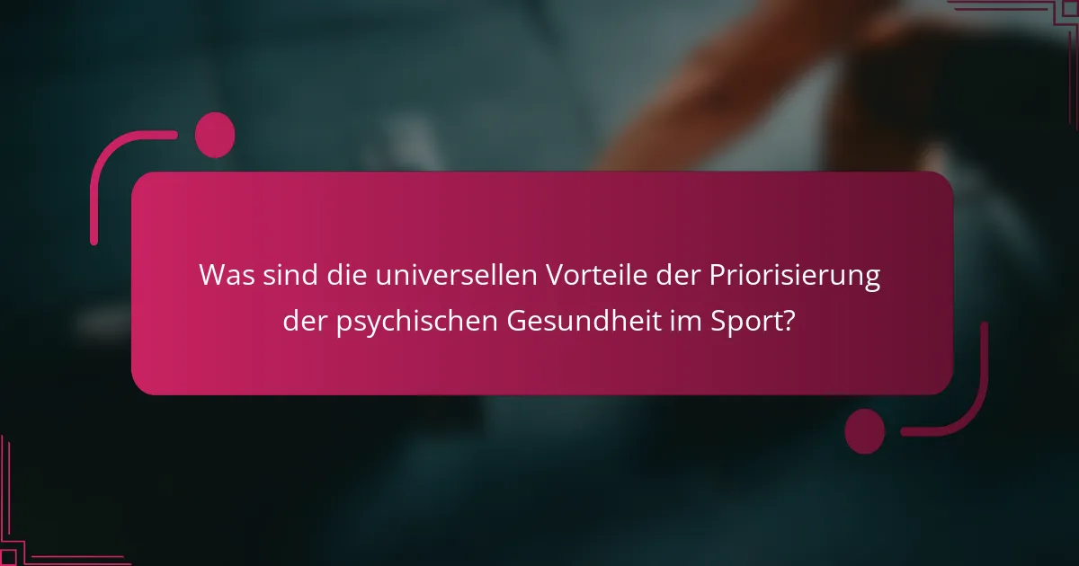 Was sind die universellen Vorteile der Priorisierung der psychischen Gesundheit im Sport?