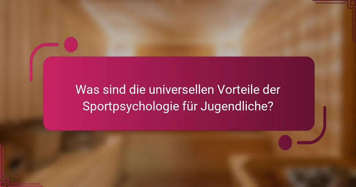 Was sind die universellen Vorteile der Sportpsychologie für Jugendliche?