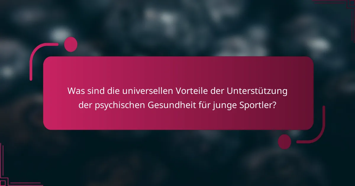 Was sind die universellen Vorteile der Unterstützung der psychischen Gesundheit für junge Sportler?
