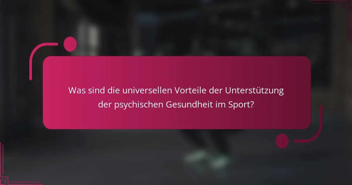 Was sind die universellen Vorteile der Unterstützung der psychischen Gesundheit im Sport?