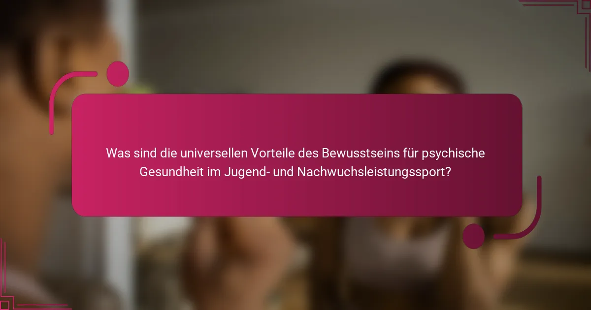 Was sind die universellen Vorteile des Bewusstseins für psychische Gesundheit im Jugend- und Nachwuchsleistungssport?