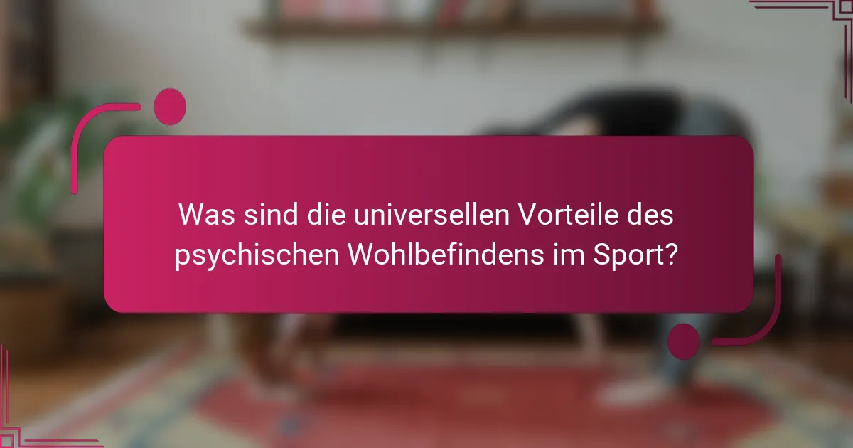 Was sind die universellen Vorteile des psychischen Wohlbefindens im Sport?