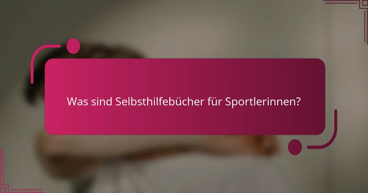 Was sind Selbsthilfebücher für Sportlerinnen?