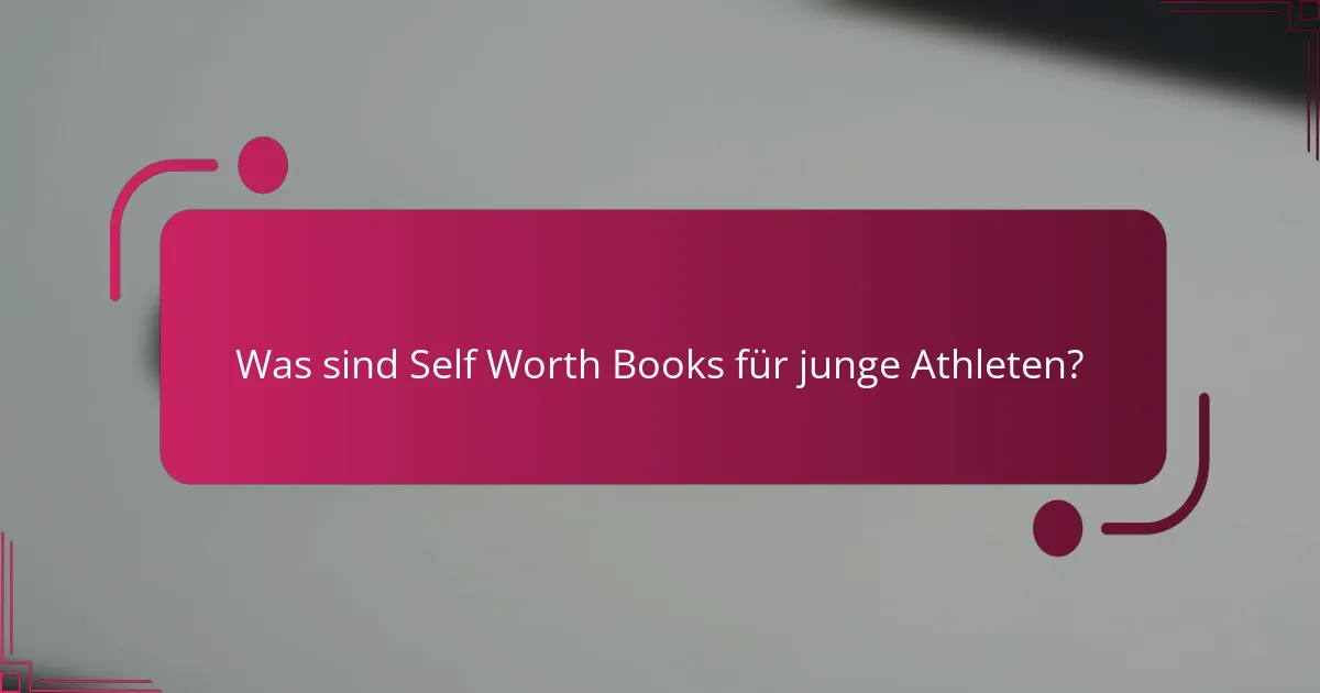 Was sind Self Worth Books für junge Athleten?
