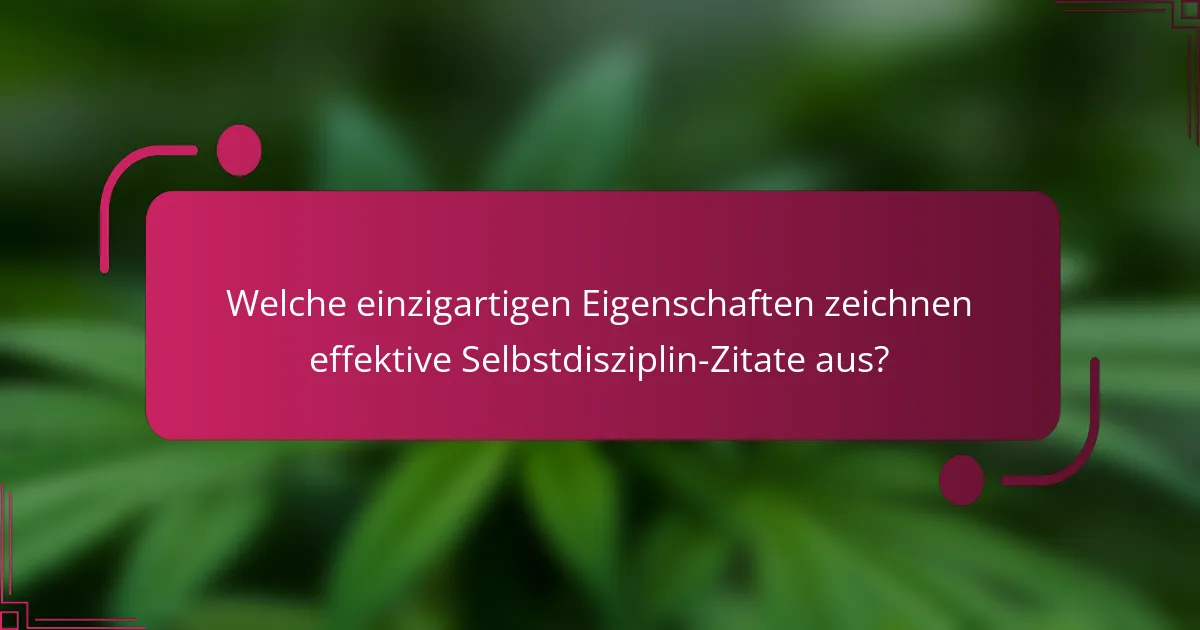 Welche einzigartigen Eigenschaften zeichnen effektive Selbstdisziplin-Zitate aus?