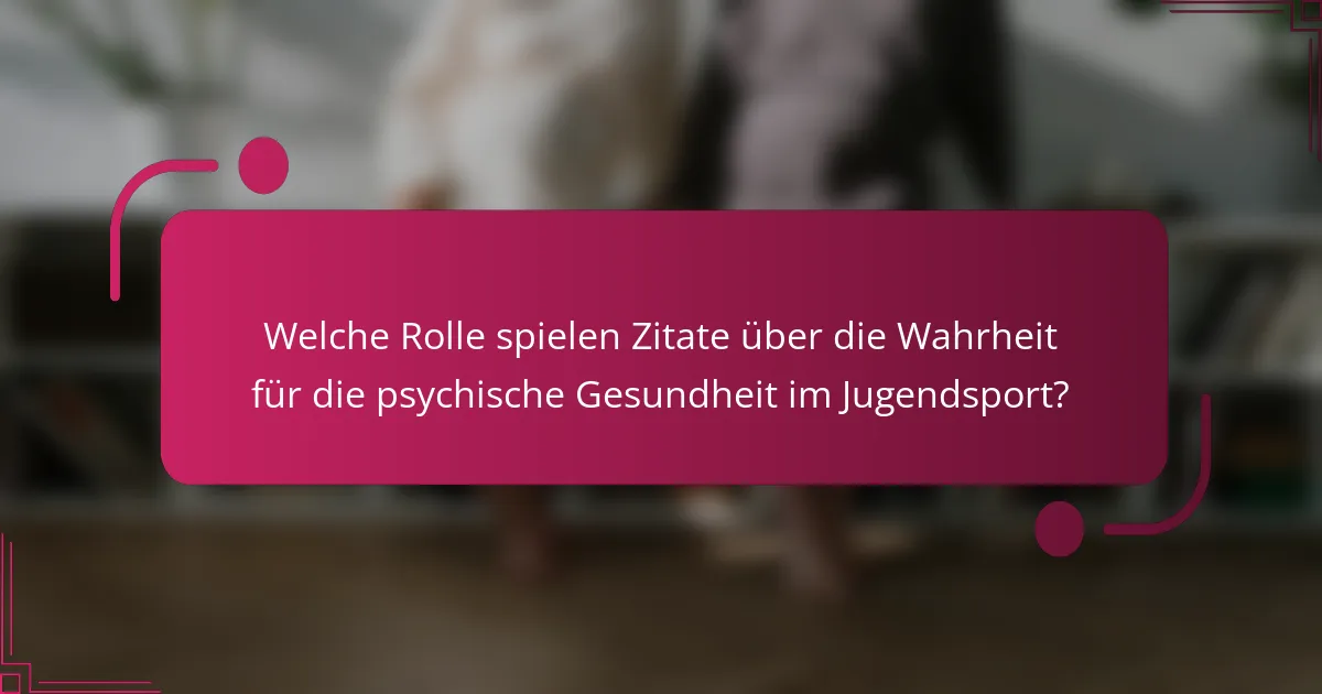 Welche Rolle spielen Zitate über die Wahrheit für die psychische Gesundheit im Jugendsport?