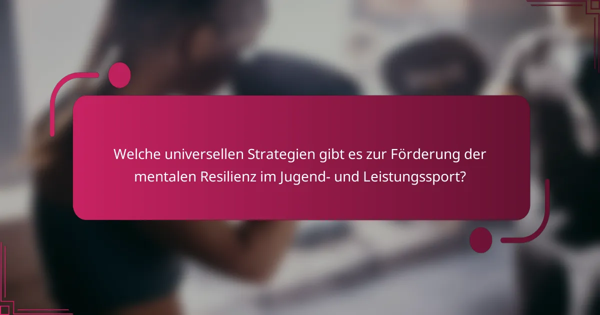 Welche universellen Strategien gibt es zur Förderung der mentalen Resilienz im Jugend- und Leistungssport?