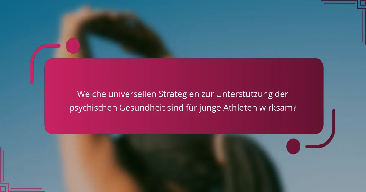 Welche universellen Strategien zur Unterstützung der psychischen Gesundheit sind für junge Athleten wirksam?