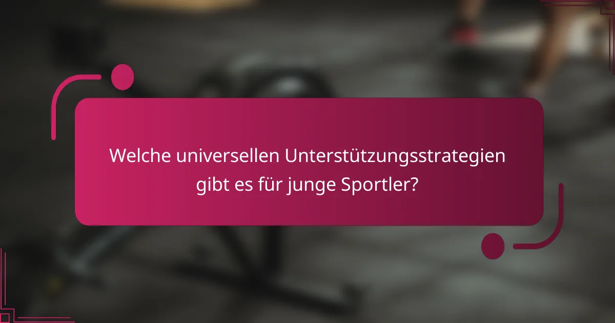 Welche universellen Unterstützungsstrategien gibt es für junge Sportler?