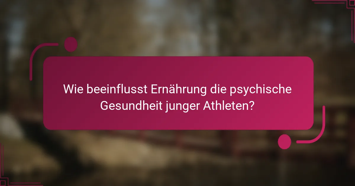 Wie beeinflusst Ernährung die psychische Gesundheit junger Athleten?