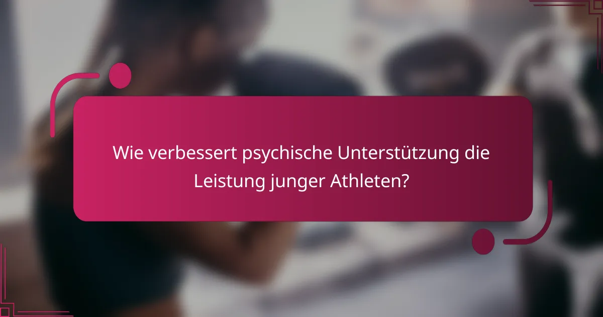 Wie verbessert psychische Unterstützung die Leistung junger Athleten?